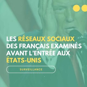 Les Français devraient fournir l’historique de leurs réseaux sociaux pour aller aux États-Unis
